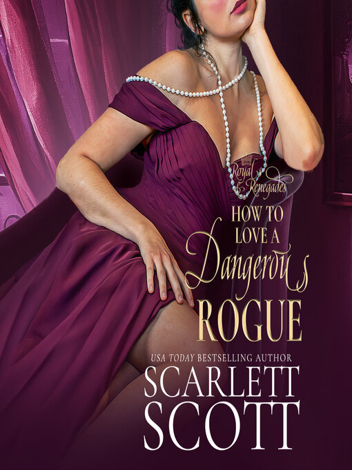 Title details for How to Love a Dangerous Rogue by Scarlett Scott - Available